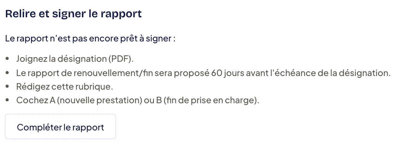 Clôture d’un traitement individuel dont l’échéance est à plus de 60 jours : l’étape Relire et signer le rapport liste ce qui manque, dont « Le rapport de renouvellement/fin sera proposé 60 jours avant l’échéance de la désignation », avec le bouton Compléter le rapport.