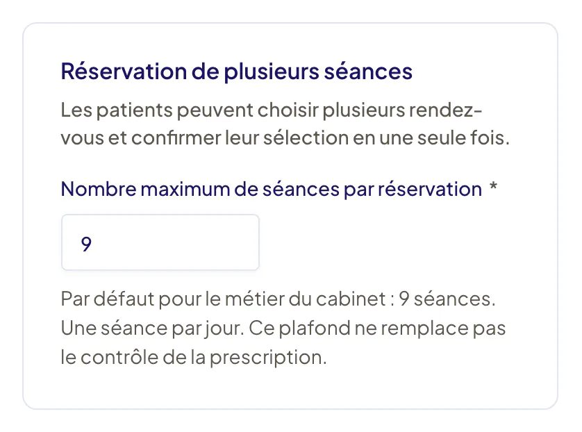 Carte Réservation de plusieurs séances : champ Nombre maximum de séances par réservation (9), avec le rappel « Une séance par jour. Ce plafond ne remplace pas le contrôle de la prescription. »